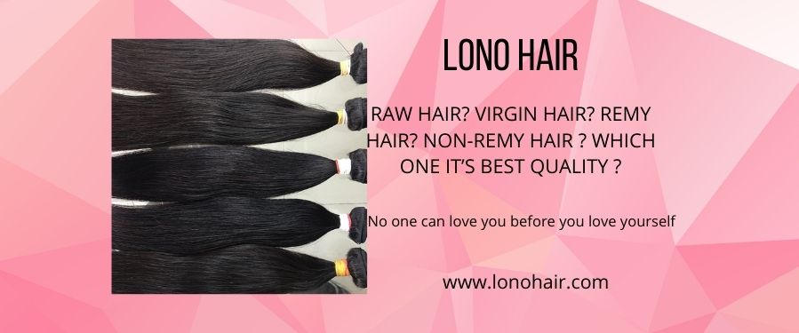 RAW HAIR? VIRGIN HAIR? REMY HAIR? NON-REMY HAIR ? WHICH ONE IT’S BEST QUALITY ?